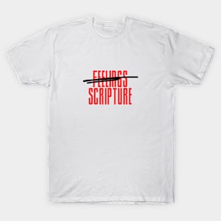 Scripture over Feelings red words T-Shirt